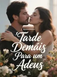 Capa do Romance Tarde Demais Para um Adeus