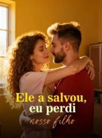 Capa do Romance Ele a salvou, eu perdi nosso filho