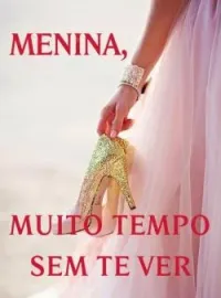 Capa do Romance Menina, Muito Tempo Sem Te Ver