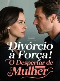 Divórcio à Força: O Despertar de Uma Mulher