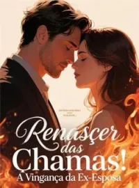 Capa do Romance Renascer das Chamas: A Vingança da Ex-Esposa