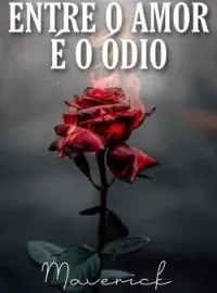 ENTRE O AMOR E  O ÓDIO.
