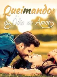 Queimando: do Ódio ao Amor