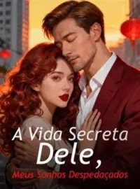 Capa do Romance A Vida Secreta Dele, Meus Sonhos Despedaçados