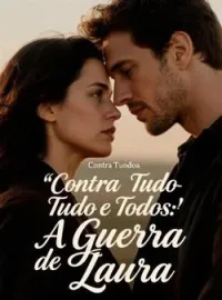 Capa do Romance Contra Tudo e Todos: A Guerra de Laura