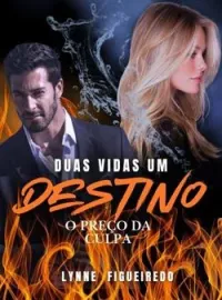 DUAS VIDAS UM DESTINO. O Preço da Culpa