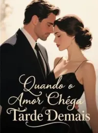 Capa do Romance Quando o Amor Chega Tarde Demais