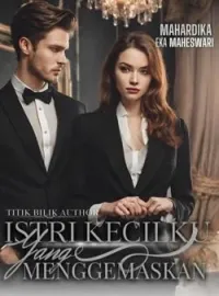 ISTRI KECILKU YANG MENGGEMASKAN 