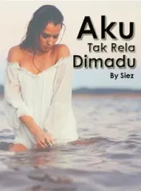 Sampul Novel Aku Tidak Rela Dimadu
