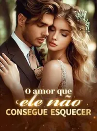 O amor que ele não consegue esquecer