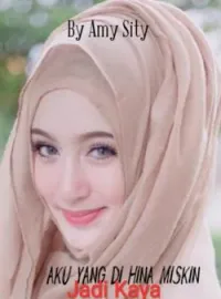 Sampul Novel Aku Yang Di hina Miskin Jadi Kaya