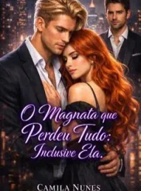 Capa do Romance O Magnata Que Perdeu Tudo Inclusive Ela