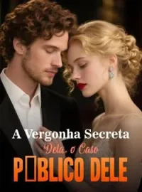 Capa do Romance A Vergonha Secreta Dela, o Caso Público Dele