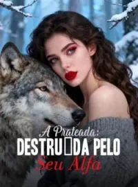 A Prateada: Destruída pelo Seu Alfa