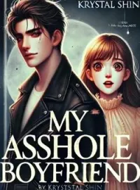 My Asshole boyfriend= Destined love 