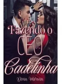 Capa do Romance Fazendo o CEO de Cadelinha 