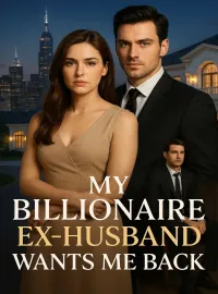 My billionaire ex-husband wants me back Novel Cover