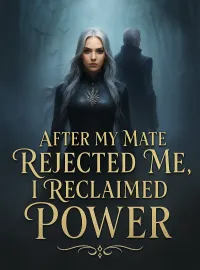 After My Mate Rejected Me, I Reclaimed Power Novel Cover