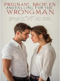 Pregnant, Broken, and Falling for the Wrong Man Novel Cover