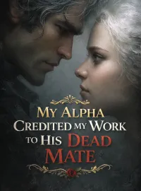 My Alpha Credited My Work to His Dead Mate Novel Cover