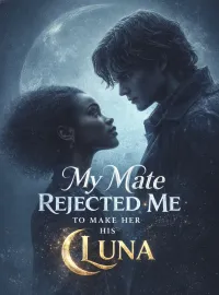 My Mate Rejected Me to Make Her His Luna Novel Cover