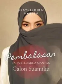 Sampul Novel Pembalasan Pada Keluarga Mantan Calon Suamiku 