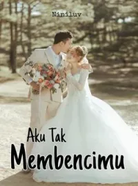 Sampul Novel Aku Tak Membencimu