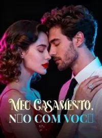 Capa do Romance Meu Casamento, Não Com Você