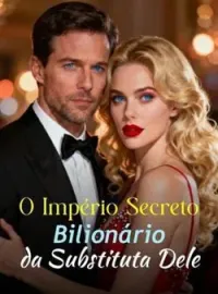 Capa do Romance O Império Secreto Bilionário da Substituta Dele
