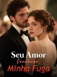 Capa do Romance Seu Amor Venenoso, Minha Fuga