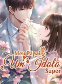 Capa do Romance Meu Papai É Um Ídolo Super