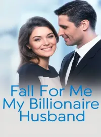 FALL FOR ME MY BILLIONAIRE HUSBAND Novel Cover