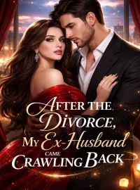 After the Divorce, My Ex-husband came Crawling Back Novel Cover