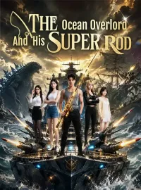 The Ocean Overlord And His Super Rod