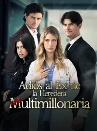 Adiós al Ex de la Heredera Multimillonaria