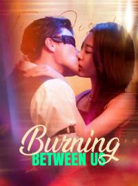 Burning Between Us