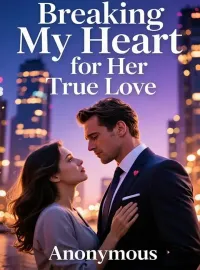 Breaking My Heart for Her True Love Novel Cover