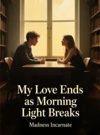My Love Ends as Morning Light Breaks Novel Cover