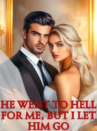 He Went to Hell for Me, But I Let Him Go Novel Cover