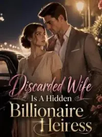 Discarded Wife Is A Hidden Billionaire Heiress Novel Cover
