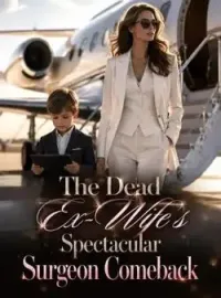 The Dead Ex-Wife's Spectacular Surgeon Comeback Novel Cover