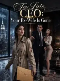 Too Late, CEO: Your Ex-Wife Is Gone Novel Cover
