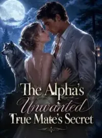 The Alpha's Unwanted True Mate's Secret Novel Cover