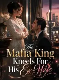 The Mafia King Kneels For His Ex-Wife Novel Cover