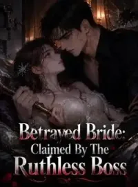Betrayed Bride: Claimed By The Ruthless Boss Novel Cover