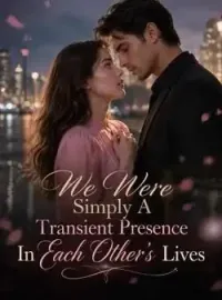 We Were Simply A Transient Presence In Each Other's Lives Novel Cover