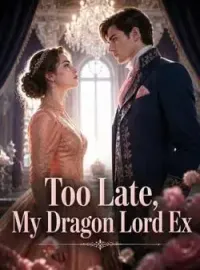 Too Late, My Dragon Lord Ex Novel Cover