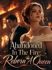 Abandoned In The Fire: Reborn A Queen