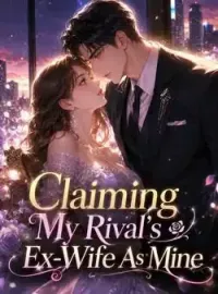 Claiming My Rival's Ex-Wife As Mine