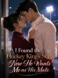  I Found the Hockey King's Son, Now He Wants Me as His Mate
